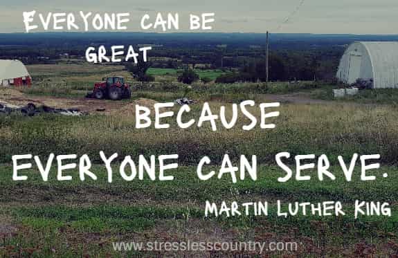 Everyone can be great because everyone can serve.