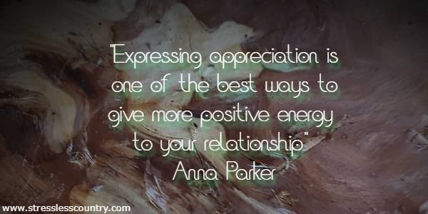 Expressing appreciation is one of the best ways to give more positive energy to your relationship