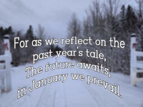 For as we reflect on the past year's tale, The future awaits, in January we prevail