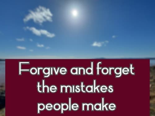 Forgive and forget the mistakes people make