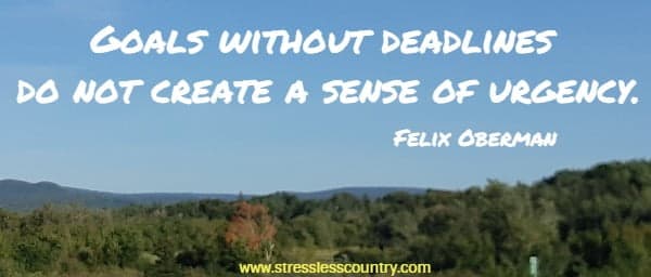 goals without deadlines do not create a sense of urgence