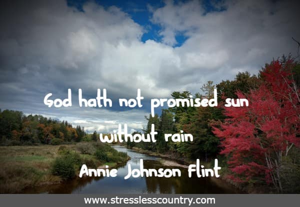 God hath not promised sun without rain