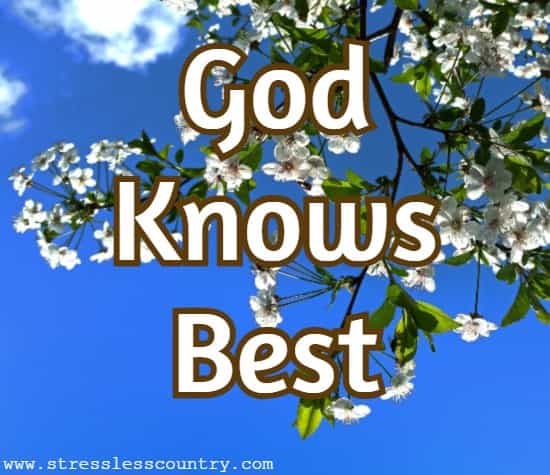 God knows best