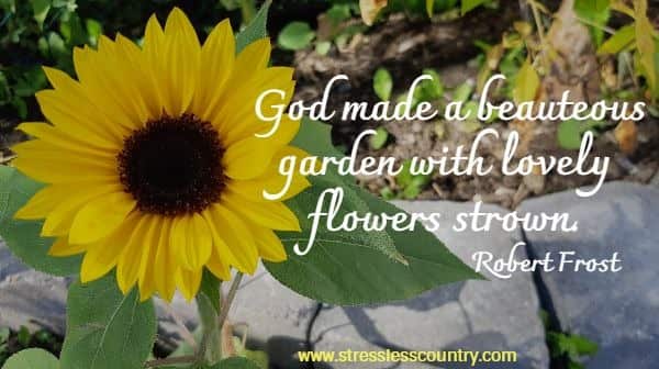 God made a beauteous garden with lovely flowers strown.