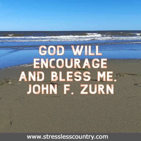 God will encourage and bless me.