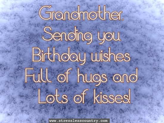 Grandmother, sending you birthday wishes full of hugs and lots of kisses