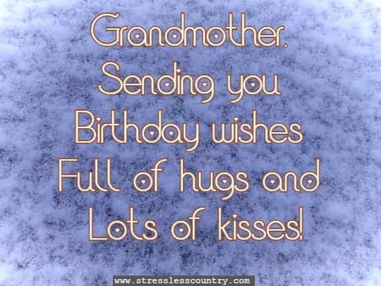 Grandmother, sending you birthday wishes full of hugs and lots of kisses