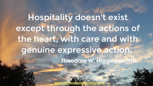 Hospitality doesn't exist except through the actions of the heart, with care and with genuine expressive action.