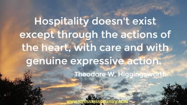 Hospitality doesn't exist except through the actions of the heart, with care and with genuine expressive action.