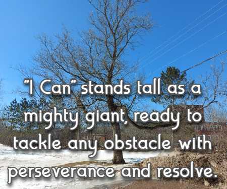 I Can stands tall as a mighty giant, ready to tackle any obstacle with perseverance and resolve.