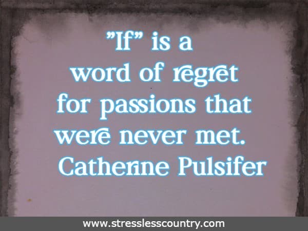 If is a word of regret for passions that were never met