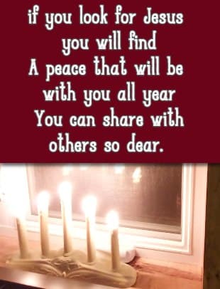 if you look for Jesus you will find A peace that will be with you all year You can share with others so dear