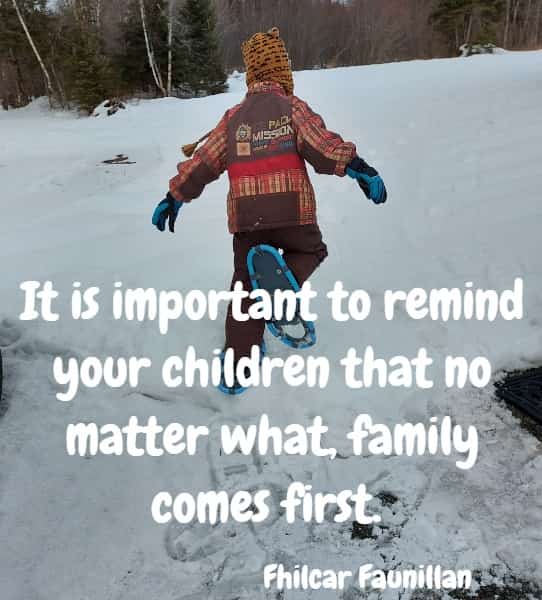 It is important to remind your children that no matter what, family comes first.