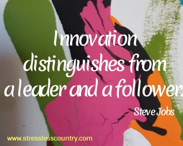 Innovation distinguishes from a leader and a follower.