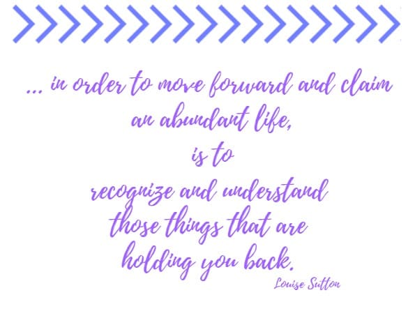 in order to move forward and claim an abundant life...