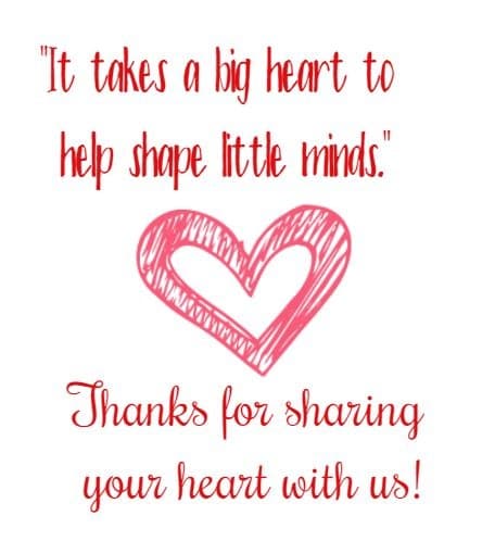 it takes a big heart to help shape little minds...
