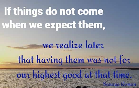 if things donot come when we expect them...