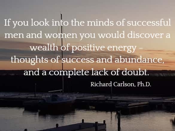 If you look into the minds of successful men and women ...