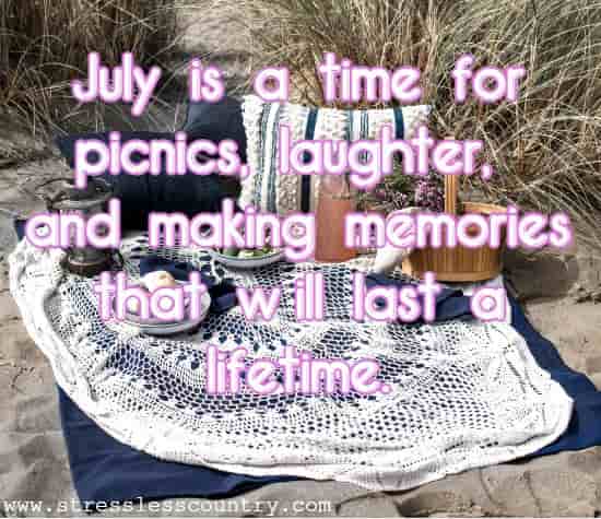 July is a time for picnics, laughter, and making memories that will last a lifetime.