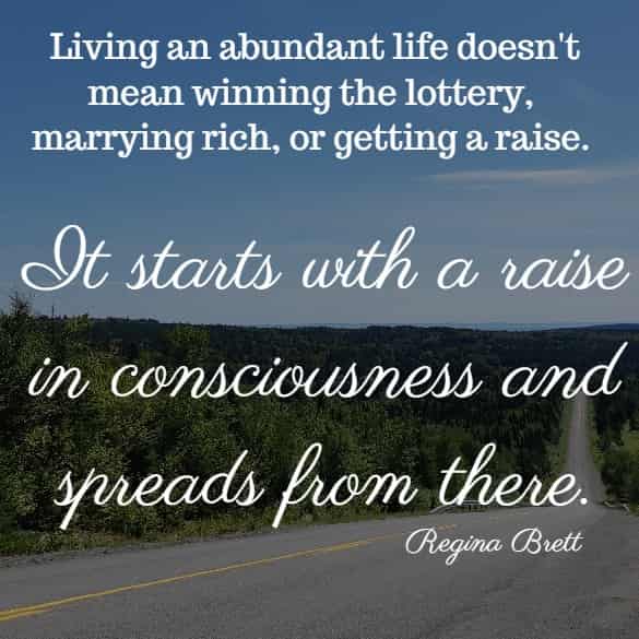 Living an abundant life doesn't mean winning the lottery, marrying rich...