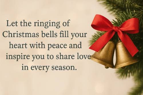 Let the ringing of Christmas bells fill your heart with peace and inspire you to share love in every season.