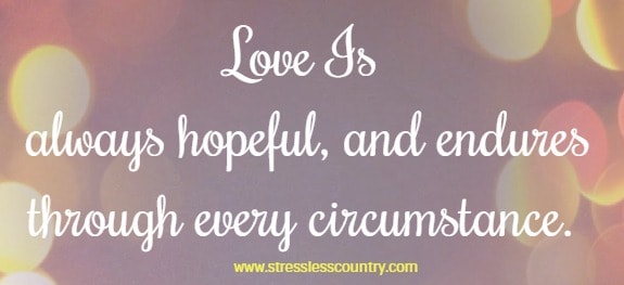 love is always hopeful, and endures through every circumstance