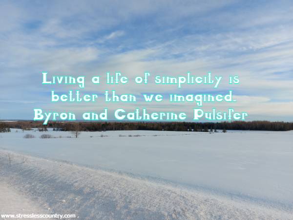 Living a life of simplicity is better than we imagined.