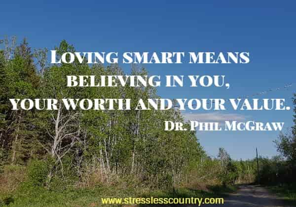 Loving smart means believing in you, your worth and your value.