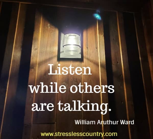 Listen while others are talking.