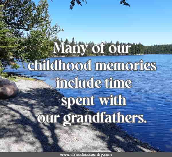 Many of our childhood memories include time spent with our grandfathers.