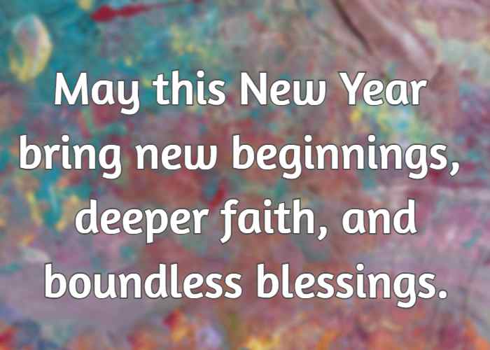 may this new year bring new beginnings, deeper faith, and boundless blessings.
