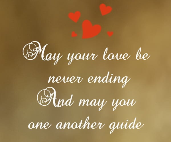 May your love be never ending And may you one another guide