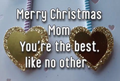 Merry Christmas Mom You're the best, like no other