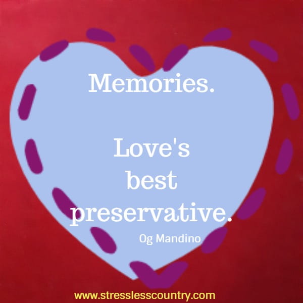 Memories. Love's best preservative.