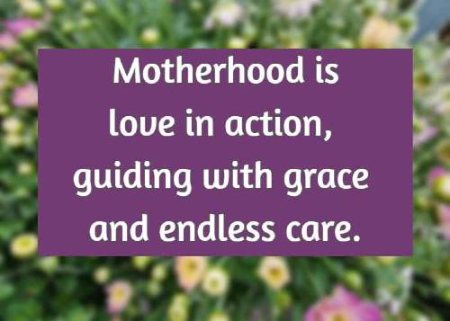 Motherhood is love in action, guiding with grace and endless care