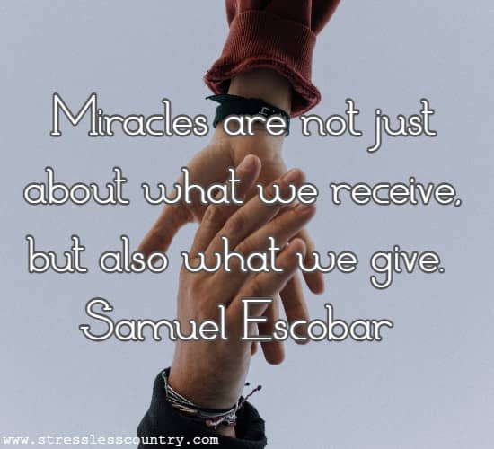 Miracles are not just about what we receive, but also what we give.