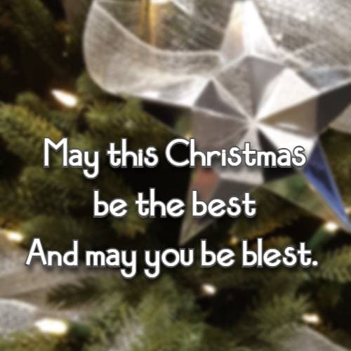 May this Christmas be the best And may you be blest