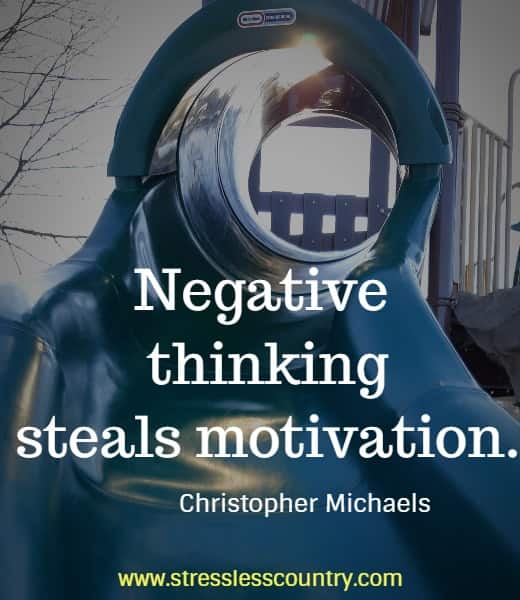 Negative thinking steals motivation.
