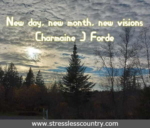 New day, new month, new visions  Charmaine J Forde