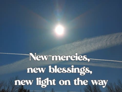 New mercies, new blessings, new light on the way