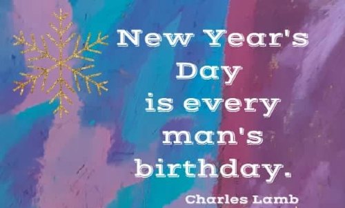 New Year's Day is every man's birthday