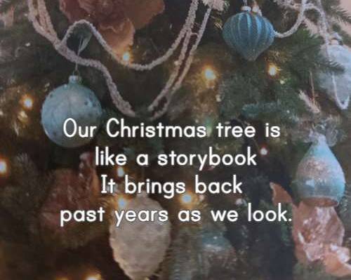 Our Christmas tree is like a storybook It brings back past years as we look
