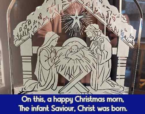 On this, a happy Christmas morn, The infant Saviour, Christ was born