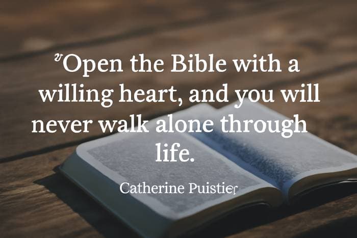 Open the Bible with a willing heart, and you will never walk alone through life.