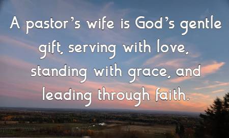 A pastor’s wife is God’s gentle gift, serving with love, standing with grace, and leading through faith.
