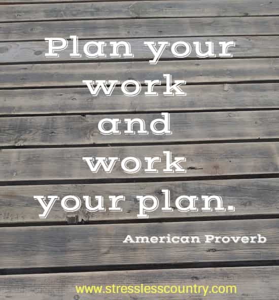 Plan your work and work your plan.