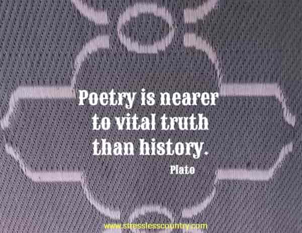 Poetry is nearer to vital truth than history.