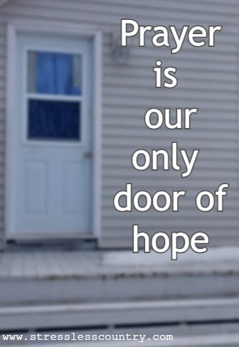 Prayer is our only door of hope