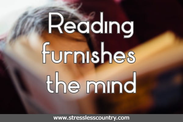 Reading furnishes the mind
