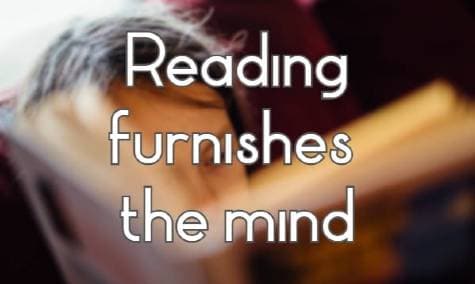 Reading furnishes the mind